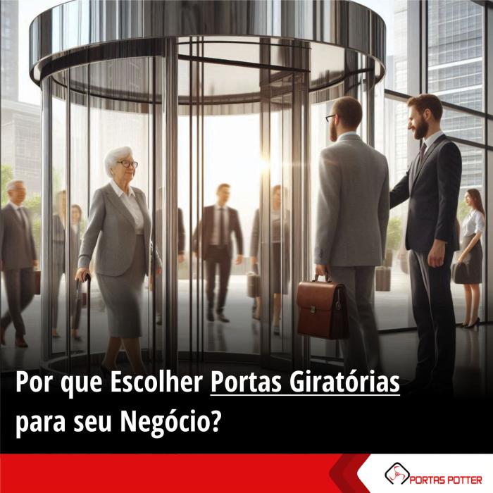 Por que Escolher Portas Giratórias para seu Negócio?