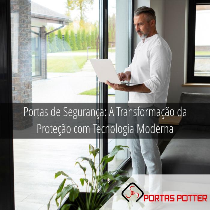 Portas de Segurança: A Transformação da Proteção com Tecnologia Moderna