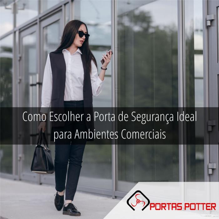 Como Escolher a Porta de Segurança Ideal para Ambientes Comerciais