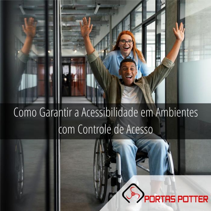 Como Garantir a Acessibilidade em Ambientes com Controle de Acesso