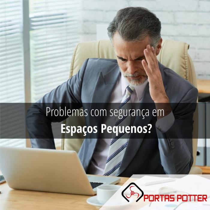 Problemas com segurança em Espaços Pequenos?